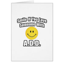 Smile If You Love Someone With A.D.D cards by ADD_ADHD_Shirts Smile If You Love Someone With A.D.D cards