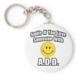 Smile If You Love Someone With A.D.D Key Chains