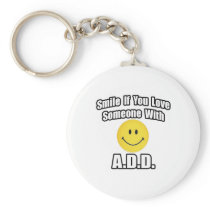 Smile If You Love Someone With A.D.D Key Chains
