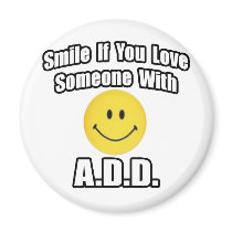 Smile If You Love Someone With A.D.D Fridge Magnets