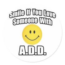 Smile If You Love Someone With A.D.D Sticker