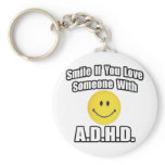 Smile If You Love Someone With A.D.H.D Key Chains