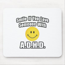 Smile If You Love Someone With A.D.H.D mousepads by ADD_ADHD_Shirts Smile If You Love Someone With A.D.H.D mousepads