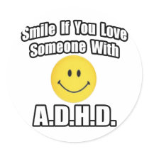 Smile If You Love Someone With A.D.H.D Round Sticker