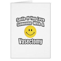 Smile If You Love Someone With A Vasectomy Greeting Card