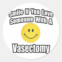 Smile If You Love Someone With A Vasectomy Round Sticker