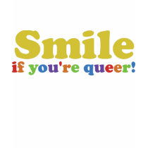 Smile If You're Queer t-shirts