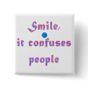 Smile It Confuses People buttons by dollface766 Smile It Confuses People buttons