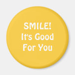 SMILE! It's Good For You. Yellow. Refrigerator Magnet