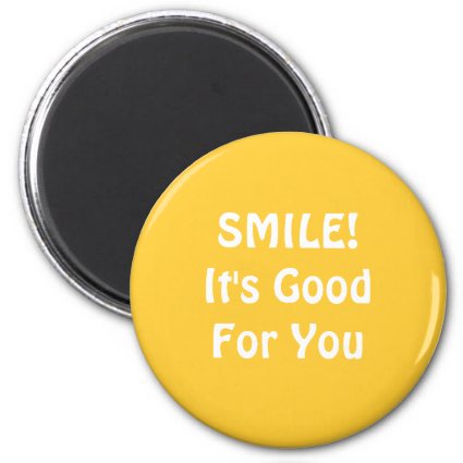 SMILE! It's Good For You. Yellow. Refrigerator Magnet