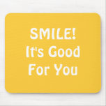 SMILE! It's Good For You. Yellow. Mouse Pad