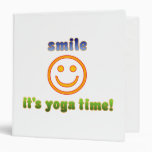 Smile It's Yoga Time! Health Fitness New Age 3 Ring Binders
