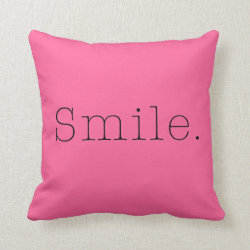 Smile. Light Hot Pink And Black Smile Quote Pillows