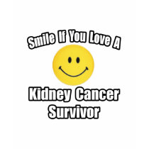 Smile...Love a Kidney Cancer Survivor t-shirts