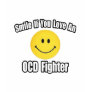 Smile...Love an OCD Fighter T-shirt