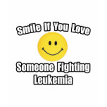 Smile...Love Someone Fighting Leukemia Tshirts