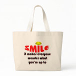 Smile - Make people wonder what your up to bags