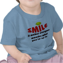 Smile - Make people wonder what your up to Shirt