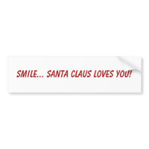 Smile... Santa Claus loves you! bumper stickers by inga22pie Smile... Santa Claus loves you! bumper stickers