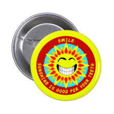 Smile, Sunshine Is Good For Your Teeth Button