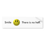 Smile, There is no hell. Bumper Stickers