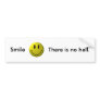 Smile, There is no hell. Bumper Stickers