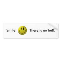 Smile, There is no hell. bumper stickers by UNALUNALLENA Smile, There is no hell. bumper stickers