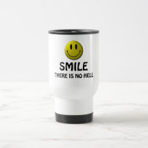 Smile, there is no hell. coffee mugs
