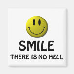 Smile, there is no hell. fridge magnet