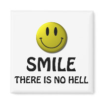 Smile, there is no hell. fridge magnet