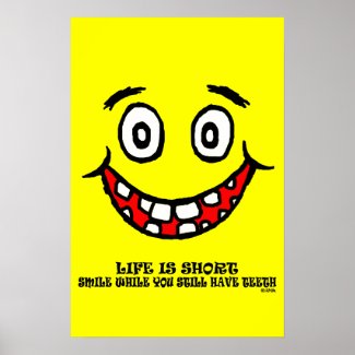 Smile while you still have teeth poster