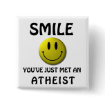 SMILE, you've just met an atheist. Button