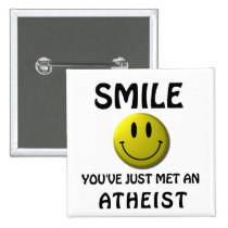 SMILE, you've just met an atheist. buttons