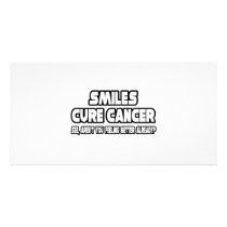 Smiles Cure Cancer...Feeling Better Already? photo cards by cancerkarma Smiles Cure Cancer...Feeling Better Already? photo cards