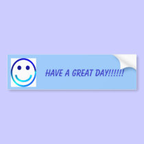 Smiley, HAVE A GREAT DAY!!!!!! bumper stickers