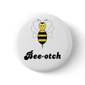 Smiling Bumble Bee Bee-otch Button by bugspot Smiling Bumble Bee Bee-otch Button
