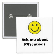 smiling face, Ask me about PAYcations Pinback Buttons