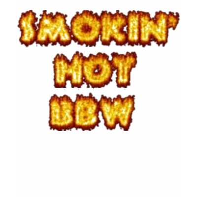 Smokin' Hot BBW Tshirt by COMPFUNK2