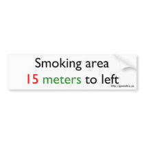 Smoking area 15 meters left bumper stickers