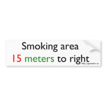 Smoking area 15 meters right bumper stickers