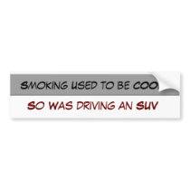 Smoking Used to be COOL, So Was driving a... bumper stickers by rhuisingh Smoking Used to be COOL, So Was driving a... bumper stickers
