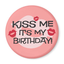 Smooches Kiss Me Birthday Fridge Magnet