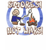 S'mores Not Wars! t-shirts
