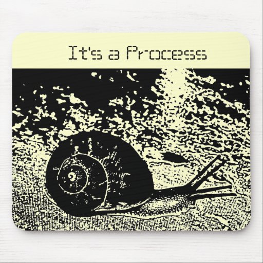 Snail -- It's a Process Mouse Pads