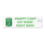 SNAPPY COW CAN, SNAPPY COW!GET SOME!RIGHT NOW! BUMPER STICKERS