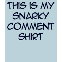 snarky comment shirt