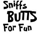 Sniffs Butts for Fun Funny Dog Shirt