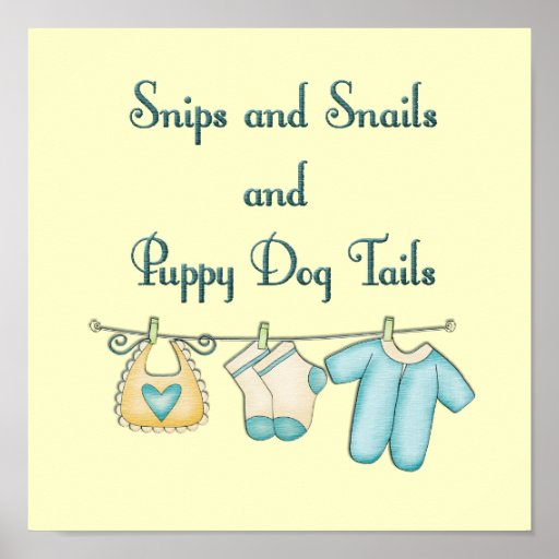 Snips and Snails and Puppy Dog Tails Poster | Zazzle