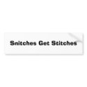 Snitches Get Stitches bumper stickers by franklin1joker Snitches Get Stitches bumper stickers