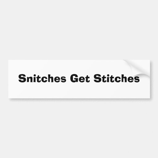 Snitches Get Stitches Bumper Sticker Zazzle
